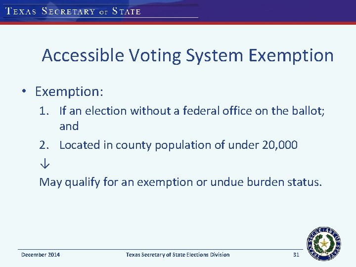 Accessible Voting System Exemption • Exemption: 1. If an election without a federal office