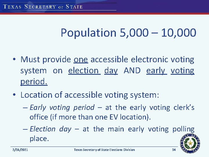 Population 5, 000 – 10, 000 • Must provide one accessible electronic voting system