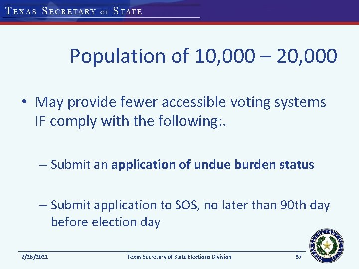 Population of 10, 000 – 20, 000 • May provide fewer accessible voting systems