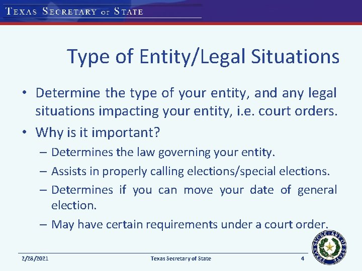 Type of Entity/Legal Situations • Determine the type of your entity, and any legal