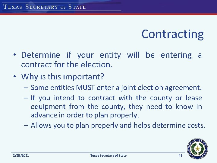 Contracting • Determine if your entity will be entering a contract for the election.