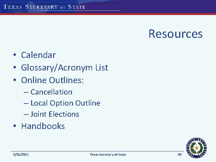 Resources • Calendar • Glossary/Acronym List • Online Outlines: – Cancellation – Local Option