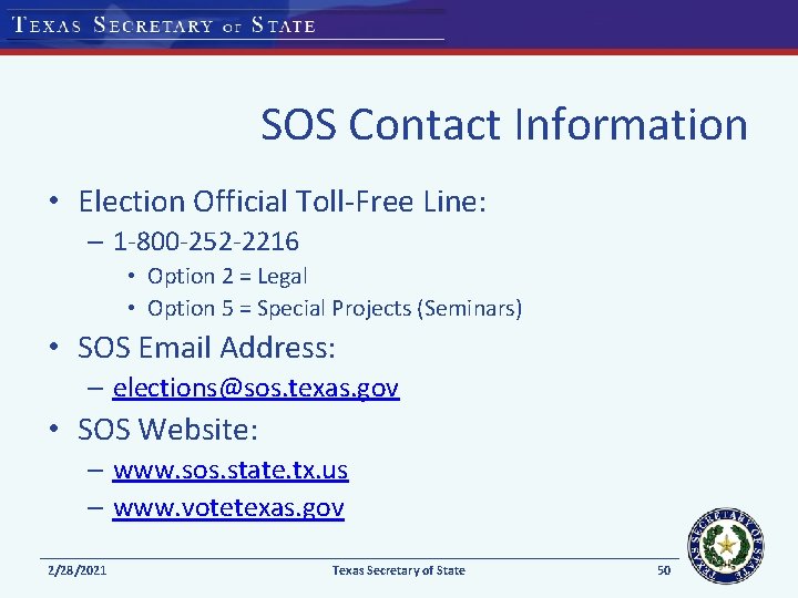SOS Contact Information • Election Official Toll-Free Line: – 1 -800 -252 -2216 •