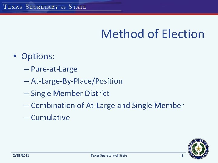 Method of Election • Options: – Pure-at-Large – At-Large-By-Place/Position – Single Member District –
