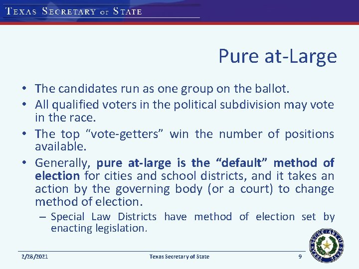 Pure at-Large • The candidates run as one group on the ballot. • All