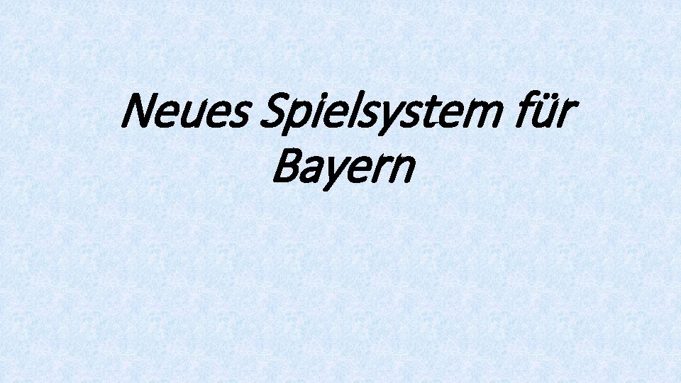 Neues Spielsystem für Bayern 