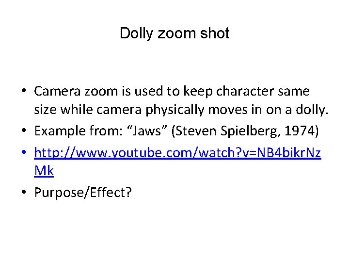 Dolly zoom shot • Camera zoom is used to keep character same size while