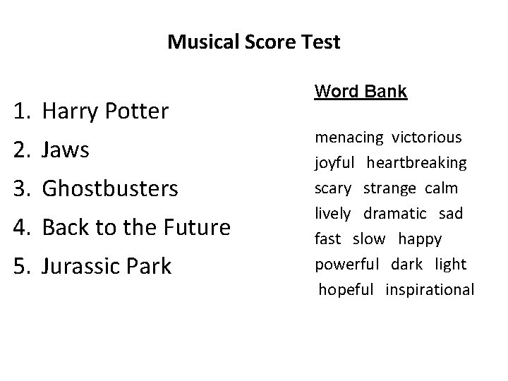 Musical Score Test 1. Harry Potter 2. Jaws 3. Ghostbusters 4. Back to the