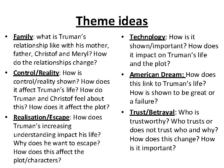 Theme ideas • Family: what is Truman’s relationship like with his mother, father, Christof