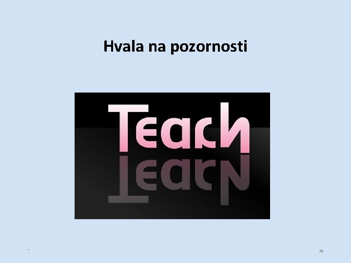 Hvala na pozornosti * 38 Hvala na pozornosti * 38