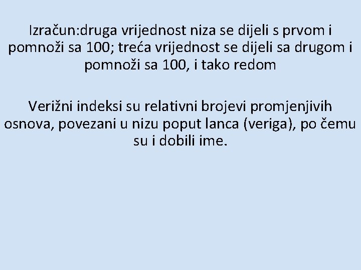 Izračun: druga vrijednost niza se dijeli s prvom i pomnoži sa 100; treća vrijednost Izračun: druga vrijednost niza se dijeli s prvom i pomnoži sa 100; treća vrijednost