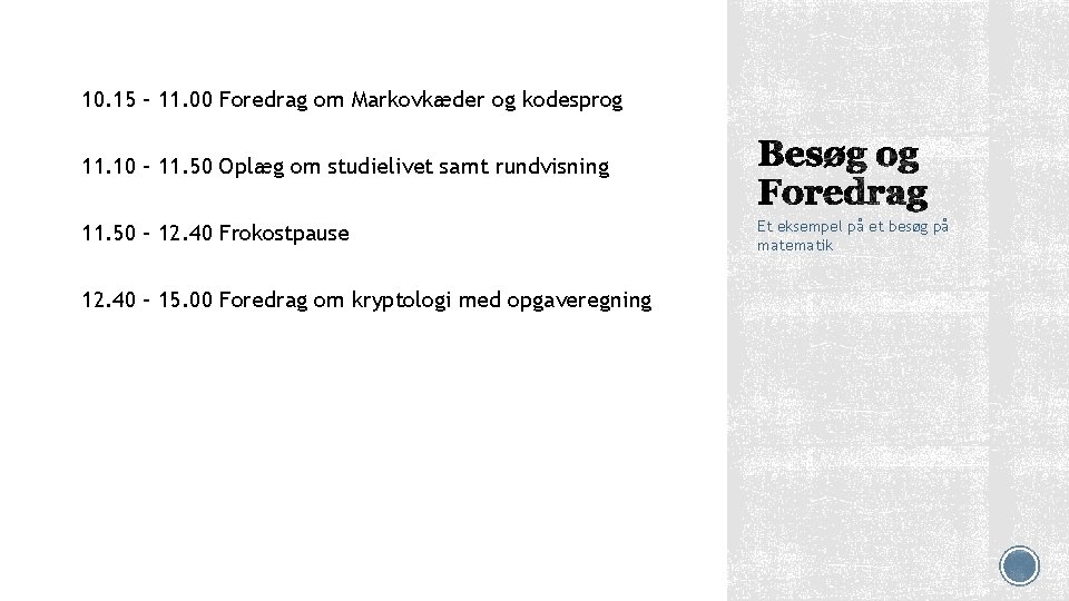 10. 15 – 11. 00 Foredrag om Markovkæder og kodesprog 11. 10 – 11.