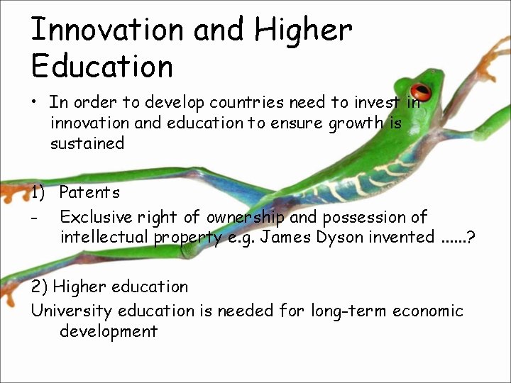 Innovation and Higher Education • In order to develop countries need to invest in