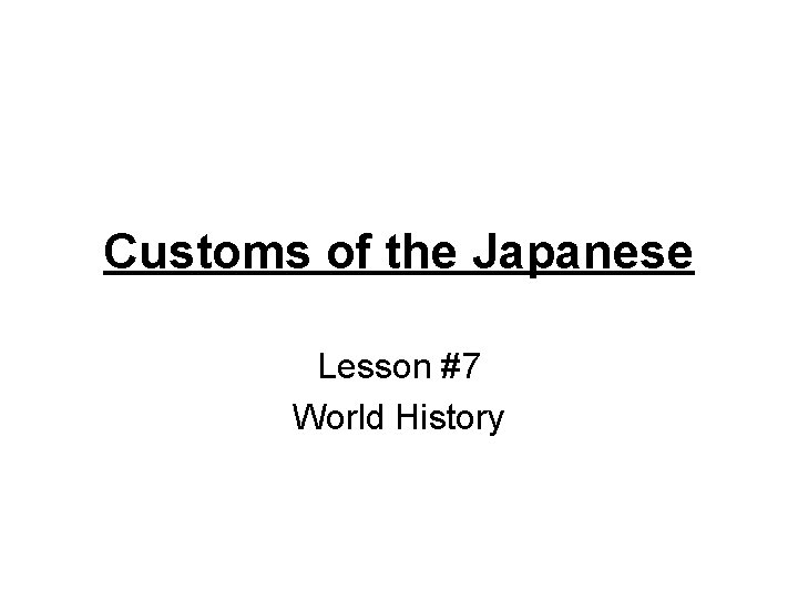 Customs of the Japanese Lesson 7 World History
