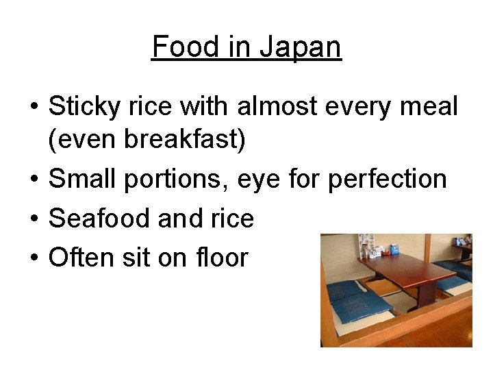 Food in Japan • Sticky rice with almost every meal (even breakfast) • Small Food in Japan • Sticky rice with almost every meal (even breakfast) • Small