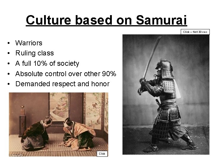 Culture based on Samurai Click – first 30 sec • • • Warriors Ruling Culture based on Samurai Click – first 30 sec • • • Warriors Ruling