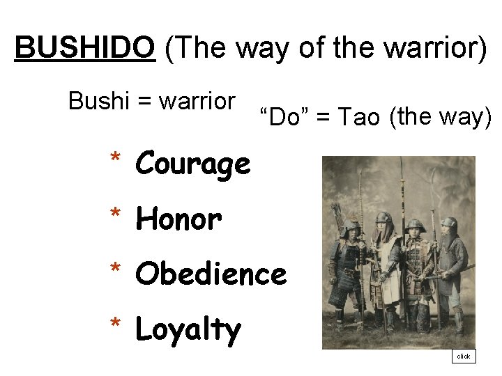 BUSHIDO (The way of the warrior) Bushi = warrior “Do” = Tao (the way) BUSHIDO (The way of the warrior) Bushi = warrior “Do” = Tao (the way)