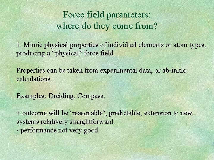 Force field parameters: where do they come from? 1. Mimic physical properties of individual