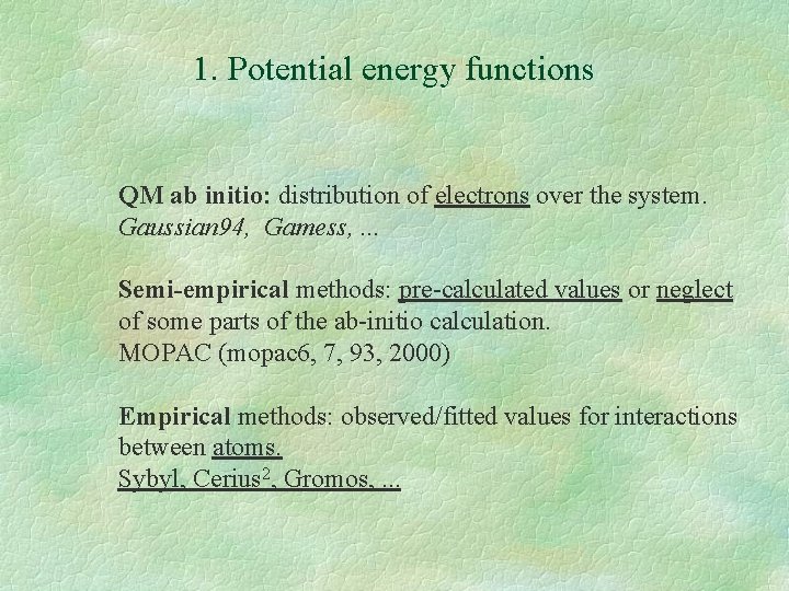 1. Potential energy functions QM ab initio: distribution of electrons over the system. Gaussian