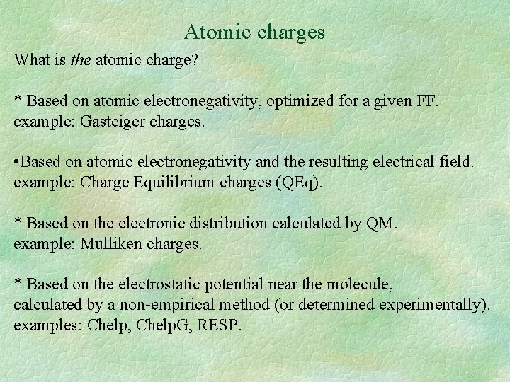 Atomic charges What is the atomic charge? * Based on atomic electronegativity, optimized for