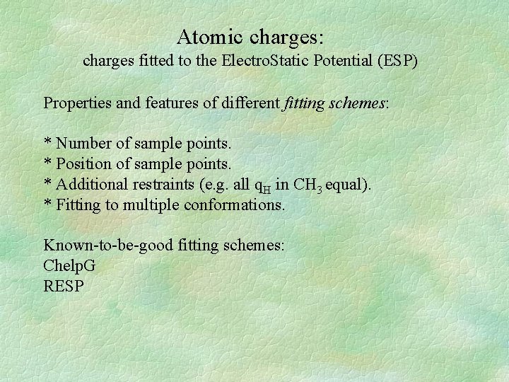 Atomic charges: charges fitted to the Electro. Static Potential (ESP) Properties and features of