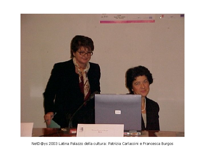 Net. D@ys 2003 Latina Palazzo della cultura: Patrizia Carlaccini e Francesca Burgos 