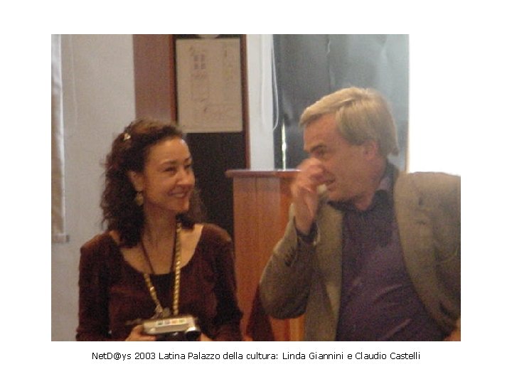 Net. D@ys 2003 Latina Palazzo della cultura: Linda Giannini e Claudio Castelli 