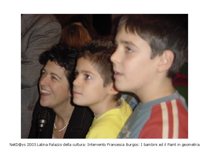 Net. D@ys 2003 Latina Palazzo della cultura: Intervento Francesca Burgos: I bambini ed il