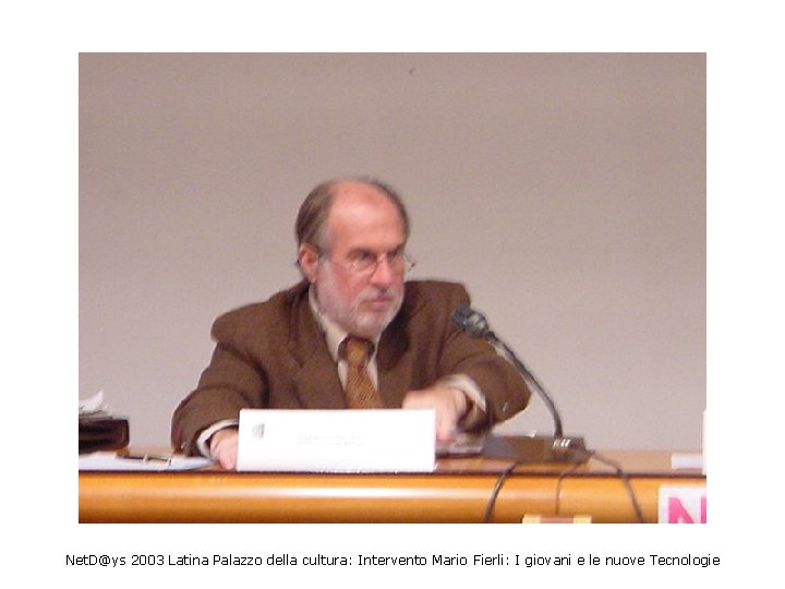 Net. D@ys 2003 Latina Palazzo della cultura: Intervento Mario Fierli: I giovani e le