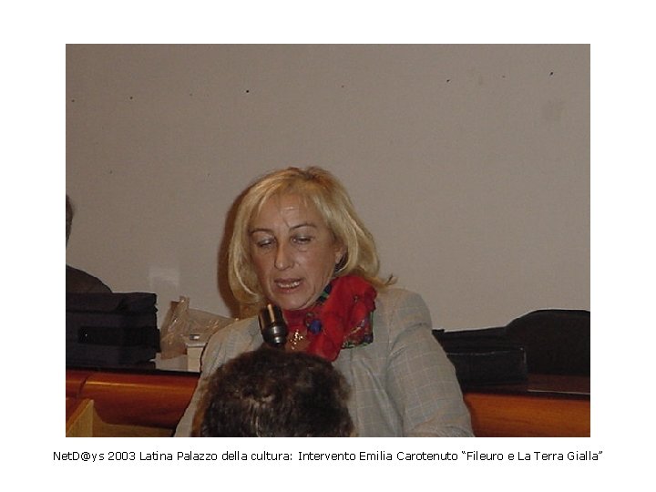 Net. D@ys 2003 Latina Palazzo della cultura: Intervento Emilia Carotenuto “Fileuro e La Terra