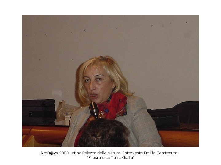 Net. D@ys 2003 Latina Palazzo della cultura: Intervento Emilia Carotenuto : “Fileuro e La