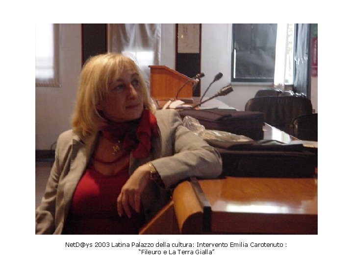 Net. D@ys 2003 Latina Palazzo della cultura: Intervento Emilia Carotenuto : “Fileuro e La