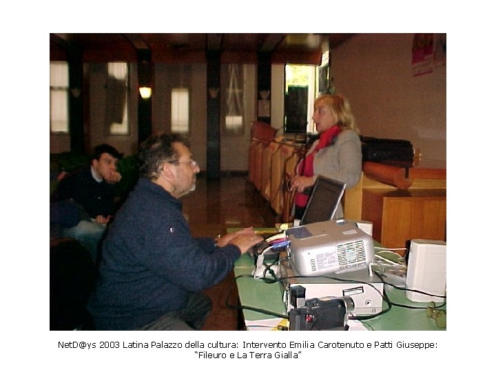 Net. D@ys 2003 Latina Palazzo della cultura: Intervento Emilia Carotenuto e Patti Giuseppe: “Fileuro