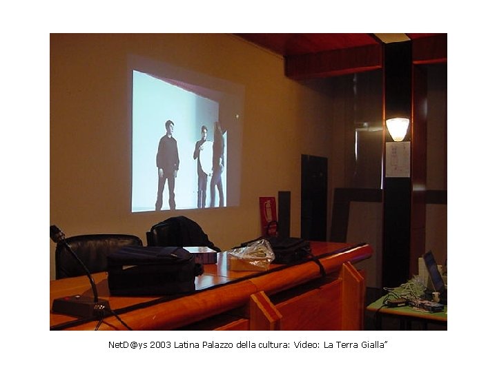 Net. D@ys 2003 Latina Palazzo della cultura: Video: La Terra Gialla” 