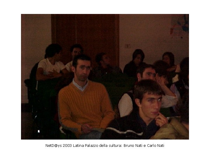 Net. D@ys 2003 Latina Palazzo della cultura: Bruno Nati e Carlo Nati 