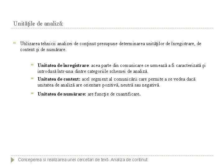 Unitățile de analiză: Utilizarea tehnicii analizei de conținut presupune determinarea unităților de înregistrare, de