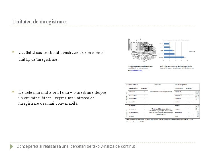 Unitatea de înregistrare: Cuvântul sau simbolul constituie cele mai mici unități de înregistrare. De
