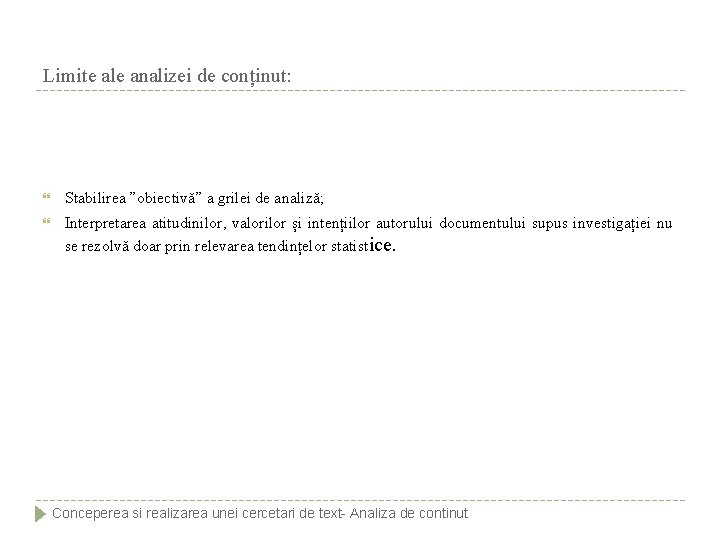 Limite ale analizei de conținut: Stabilirea ”obiectivă” a grilei de analiză; Interpretarea atitudinilor, valorilor