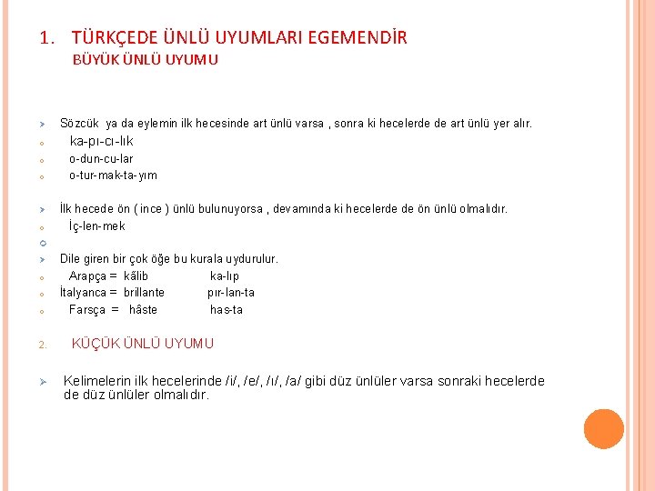 1. TÜRKÇEDE ÜNLÜ UYUMLARI EGEMENDİR BÜYÜK ÜNLÜ UYUMU Ø o o o 2. Ø