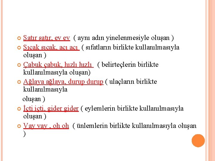 Satır satır, ev ev ( aynı adın yinelenmesiyle oluşan ) Sıcak sıcak, acı (