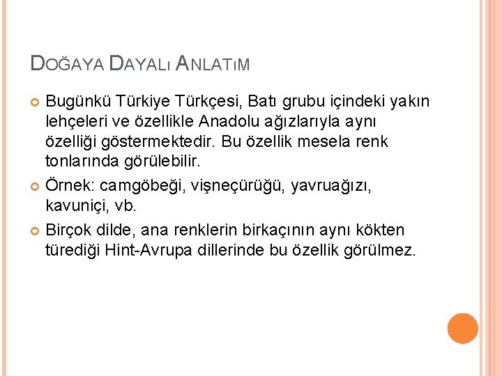 DOĞAYA DAYALı ANLATıM Bugünkü Türkiye Türkçesi, Batı grubu içindeki yakın lehçeleri ve özellikle Anadolu