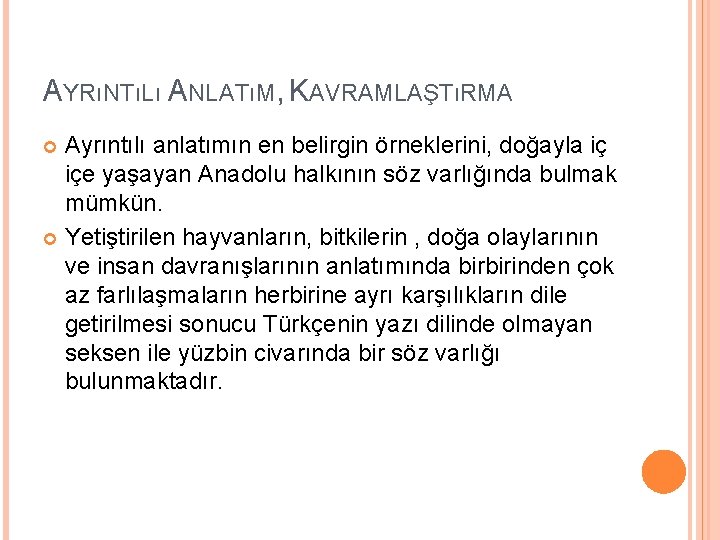 AYRıNTıLı ANLATıM, KAVRAMLAŞTıRMA Ayrıntılı anlatımın en belirgin örneklerini, doğayla iç içe yaşayan Anadolu halkının