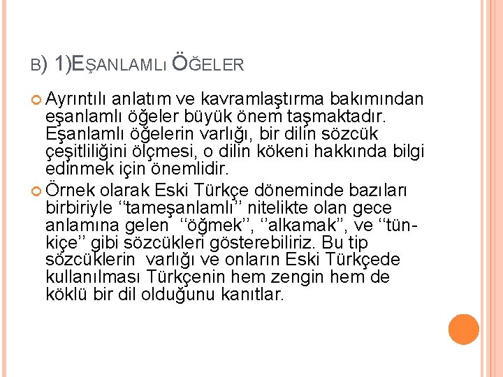 B) 1) EŞANLAMLı ÖĞELER Ayrıntılı anlatım ve kavramlaştırma bakımından eşanlamlı öğeler büyük önem taşmaktadır.