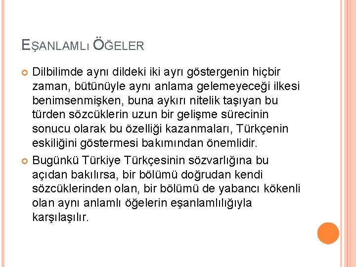 EŞANLAMLı ÖĞELER Dilbilimde aynı dildeki iki ayrı göstergenin hiçbir zaman, bütünüyle aynı anlama gelemeyeceği