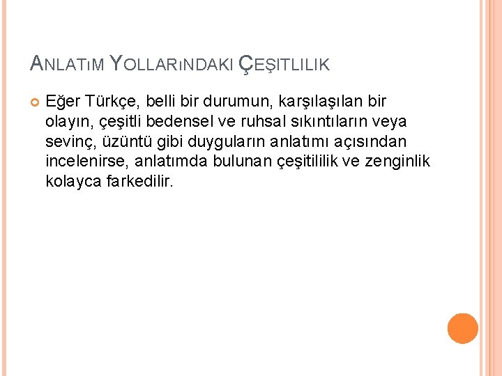 ANLATıM YOLLARıNDAKI ÇEŞITLILIK Eğer Türkçe, belli bir durumun, karşılan bir olayın, çeşitli bedensel ve