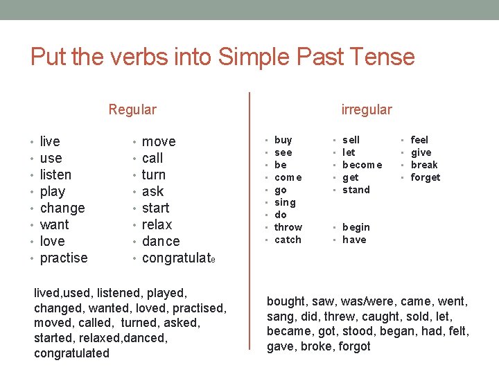 Put the verbs into Simple Past Tense Regular • • live use listen play