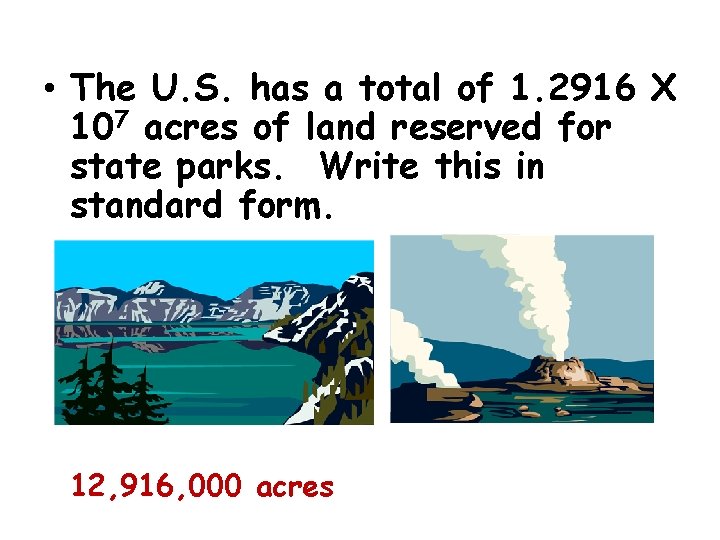  • The U. S. has a total of 1. 2916 X 107 acres