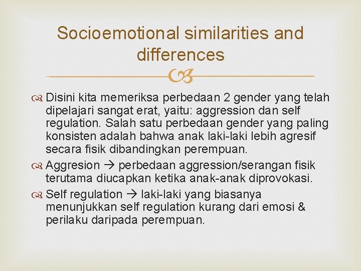 Socioemotional similarities and differences Disini kita memeriksa perbedaan 2 gender yang telah dipelajari sangat