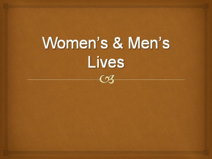 Women’s & Men’s Lives 