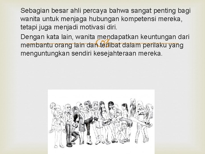 Sebagian besar ahli percaya bahwa sangat penting bagi wanita untuk menjaga hubungan kompetensi mereka,